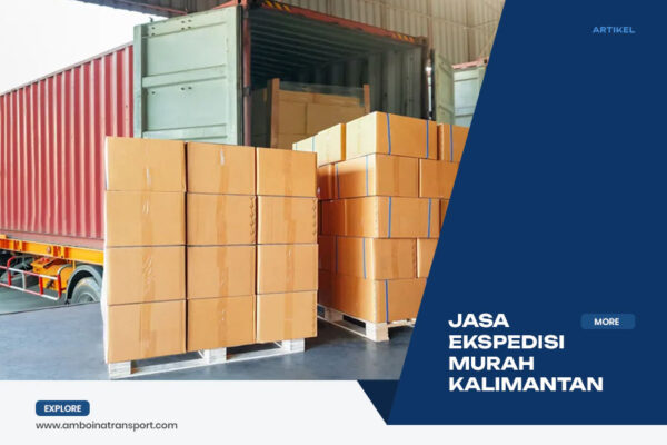 Jasa Ekspedisi Murah Kalimantan